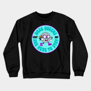 Sashay Away - Drag Queens Are Here To Stay Crewneck Sweatshirt